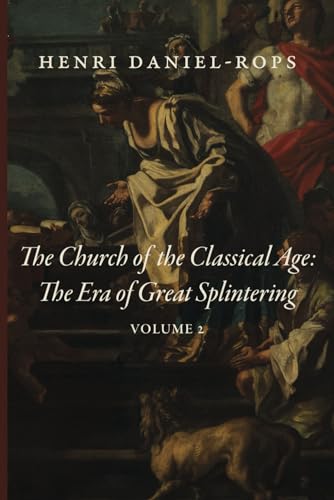 The Church of the Classical Age: The Era of Great Splintering: Volume 2 von Cluny